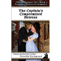 The Captain's Compromised Heiress: Regency Historical Romance