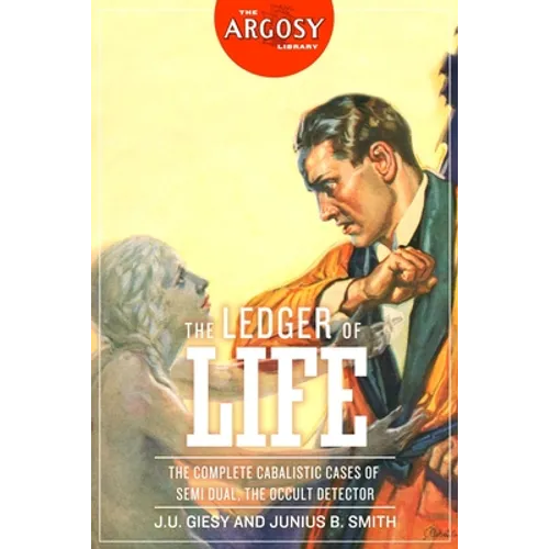The Ledger of Life: The Complete Cabalistic Cases of Semi Dual, the Occult Detector