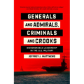 Generals and Admirals, Criminals and Crooks: Dishonorable Leadership in the U.S. Military