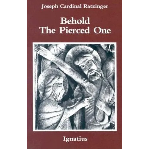Behold the Pierced One: An Approach to a Spiritual Cristology