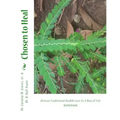 Chosen to Heal: African Traditional Health Care As A Way of Life