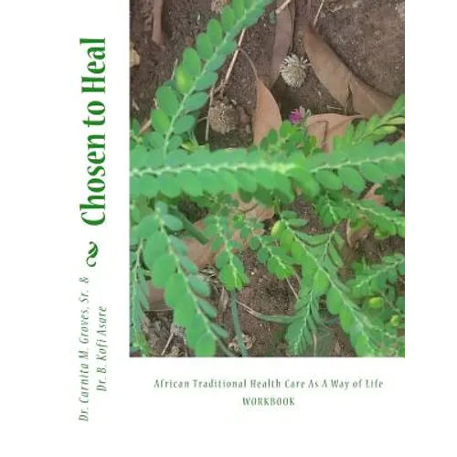 Chosen to Heal: African Traditional Health Care As A Way of Life