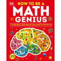 How to Be a Math Genius: Your Brilliant Brain and How to Train It