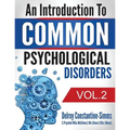 An Introduction To Common Psychological Disorders: Volume 2