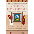 The Delight of Being Ordinary: The Delight of Being Ordinary: A Road Trip with the Pope and the Dalai Lama
