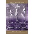 The Pain of Christ and the Sorrow of God: Lenten Meditations