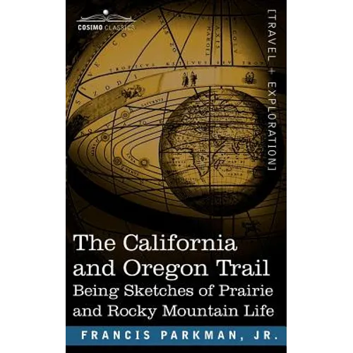 The California and Oregon Trail: Being Sketches of Prairie and Rocky Mountain Life