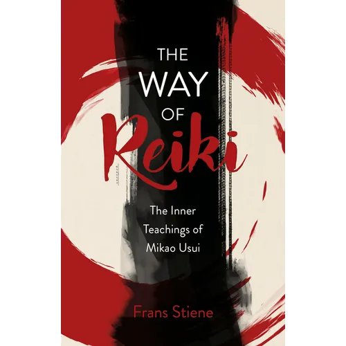 Way of Reiki - The Inner Teachings of Mikao Usui