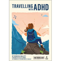 Rough Guides Travel Edit: Travelling with ADHD: Adhd-Friendly Travel Stress-Free Planning Sensory-Friendly Tips Practical Advice