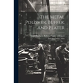 The Metal Polisher, Buffer, And Plater