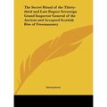 The Secret Ritual of the Thirty-third and Last Degree Sovereign Grand Inspector General of the Ancient and Accepted Scottish Rite of Freemasonry