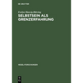 Selbstsein ALS Grenzerfahrung: Versuch Einer Nichtontologischen Fundierung Von Subjektivität Zwischen Theorie (Hegel) Und PRAXIS (Borderline-Persönlic