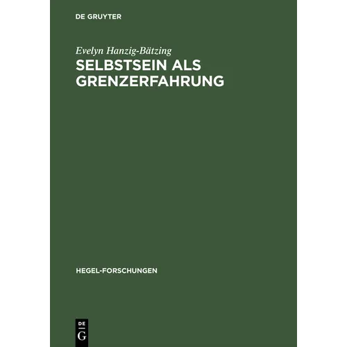 Selbstsein ALS Grenzerfahrung: Versuch Einer Nichtontologischen Fundierung Von Subjektivität Zwischen Theorie (Hegel) Und PRAXIS (Borderline-Persönlic