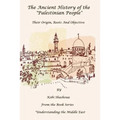 The Ancient History Of The "PALESTINIAN PEOPLE": The PALESTINIANS - Their origin, their roots, their objective