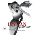 Italian Glamour: The Essence of Italian Fashion, from the Postwar Years to the Present Day
