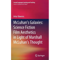 McLuhan's Galaxies: Science Fiction Film Aesthetics in Light of Marshall McLuhan's Thought