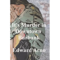 It's Murder in Downtown Burbank