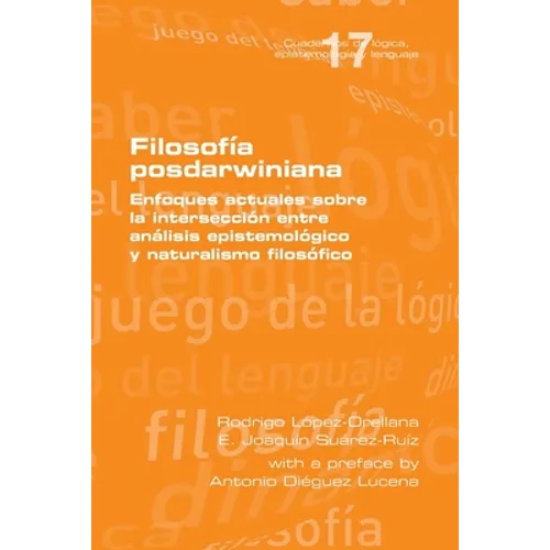 Filosofía posdarwiniana. Enfoques actuales sobre la intersección entre análisis epistemológico y naturalismo filosófico