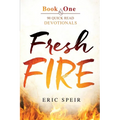 Fresh Fire: 90 Quick Read Devotionals Book One
