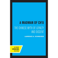 A Madman of Chu: The Chinese Myth of Loyalty and Dissent
