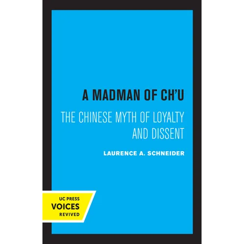 A Madman of Chu: The Chinese Myth of Loyalty and Dissent