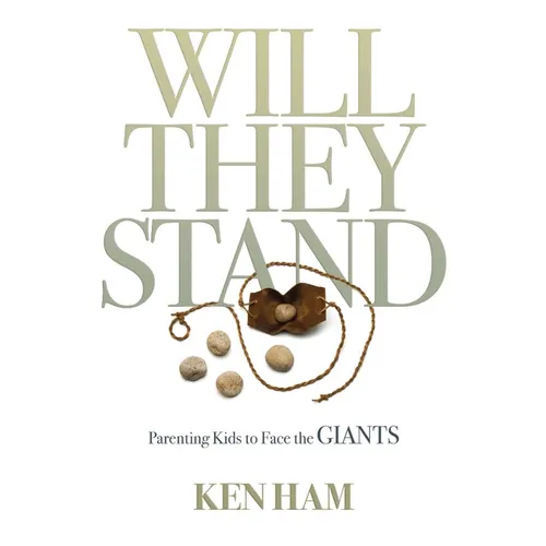 Will They Stand: Parenting Kids to Face the Giants
