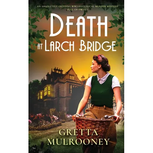 DEATH AT LARCH BRIDGE an absolutely gripping WW2 historical murder mystery full of twists