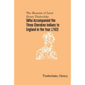 The Memoirs of Lieut. Henry Timberlake (Who Accompanied the Three Cherokee Indians to England in the Year 1762)