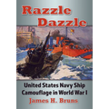 Razzle Dazzle: United States Navy Ship Camouflage in World War I