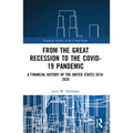 From the Great Recession to the Covid-19 Pandemic: A Financial History of the United States 2010-2020