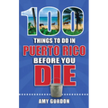100 Things to Do in Puerto Rico Before You Die