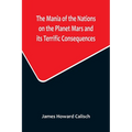 The Mania of the Nations on the Planet Mars and its Terrific Consequences; A Combination of Fun and Wisdom