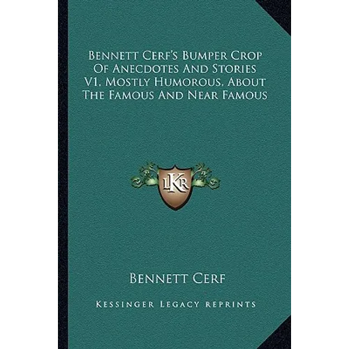 Bennett Cerf's Bumper Crop Of Anecdotes And Stories V1, Mostly Humorous, About The Famous And Near Famous