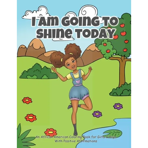 I Am Going To Shine Today: African American Coloring Books for Girls and Boys (Coloring Book With Positive Affirmations)