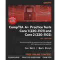 CompTIA A+ Practice Tests Core 1 (220-1101) and Core 2 (220-1102): Pass the CompTIA A+ exams on your first attempt with rigorous practice questions