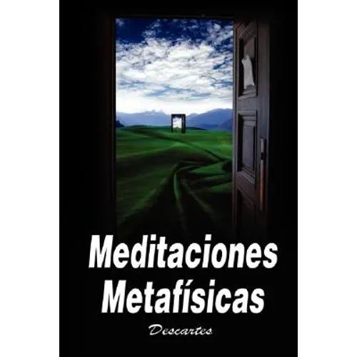 Meditaciones Metafisicas / Metaphysical Meditations