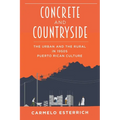 Concrete and Countryside: The Urban and the Rural in 1950s Puerto Rican Culture