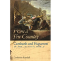 From a Far Country: Camisards and Huguenots in the Atlantic World