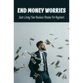 End Money Worries: Start Living Your Business Dreams For Beginners: Secrets To Starting