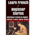Learn French - Beginner Stories: Interlinear French to English