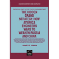 The Hidden Grand Strategy: How America Engineers Wars To Weaken Russia And China