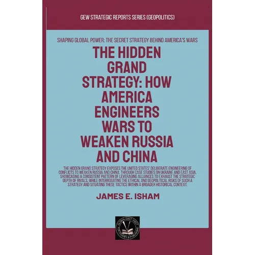 The Hidden Grand Strategy: How America Engineers Wars To Weaken Russia And China