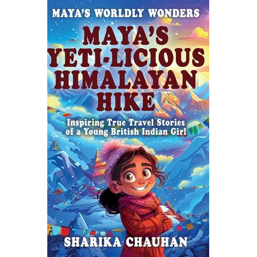 Maya's Worldly Wonders: Maya's Yeti-licious Himalayan Hike