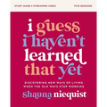 I Guess I Haven't Learned That Yet Study Guide Plus Streaming Video: Discovering New Ways of Living When the Old Ways Stop Working