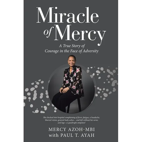 Miracle of Mercy: A True Story of Courage in the Face of Adversity