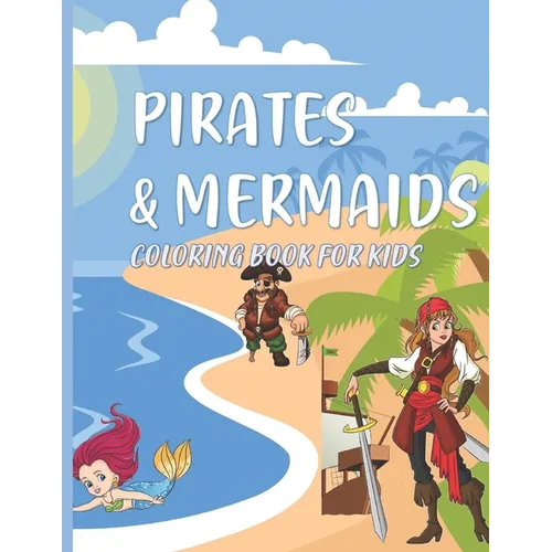 Pirates & Mermaids Coloring Book for Kids: Under the Sea Ocean Animals for Kids Ages 4-8