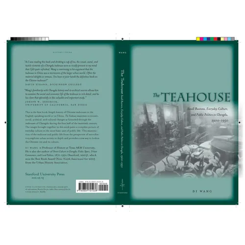 The Teahouse: Small Business, Everyday Culture, and Public Politics in Chengdu, 1900-1950