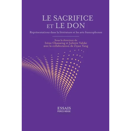 Le sacrifice et le don: Représentations dans la littérature et les arts francophones