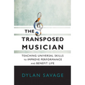 The Transposed Musician: Teaching Universal Skills to Improve Performance and Benefit Life