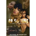 49 So Fine: A Story of Beyond Passion